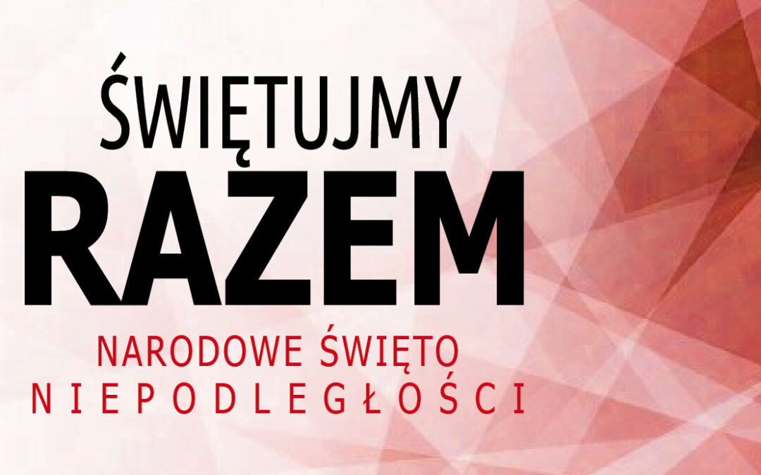 Świętujmy razem. Narodowe Święto Niepodległości