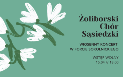 Żoliborski Chór Sąsiedzki: Wiosenny koncert w Forcie Sokolnickiego