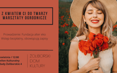 Z kwiatem Ci do twarzy – warsztaty ogrodnicze