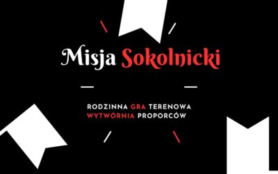 Misja Sokolnicki – rodzinna gra terenowa/wytwórnia proporców