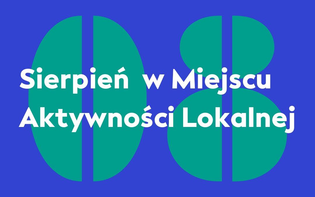 Sierpień w Miejscu Aktywności Lokalnej