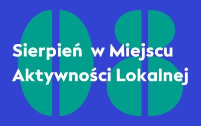 Sierpień w Miejscu Aktywności Lokalnej