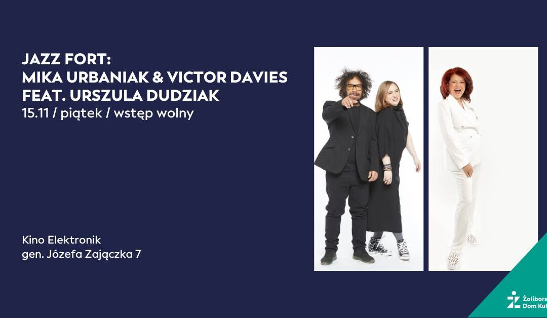 JAZZ FORT: MIKA URBANIAK & VICTOR DAVIES FEAT. URSZULA DUDZIAK