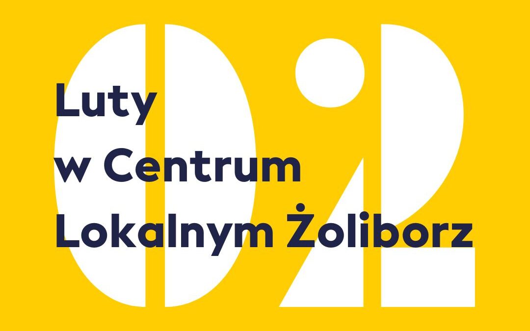 Luty w Centrum Lokalnym Żoliborz